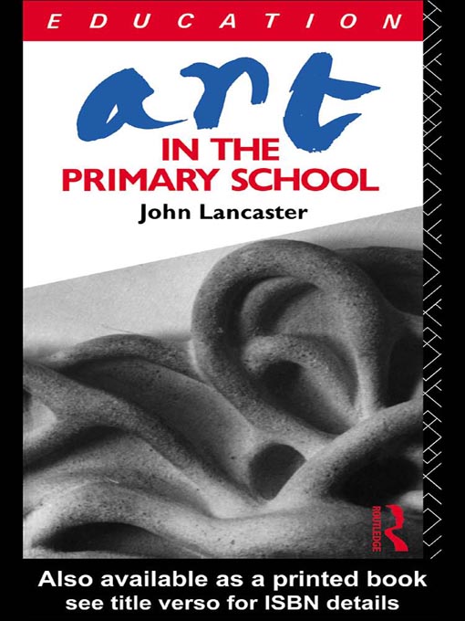 Title details for Art in the Primary School by John Lancaster - Available